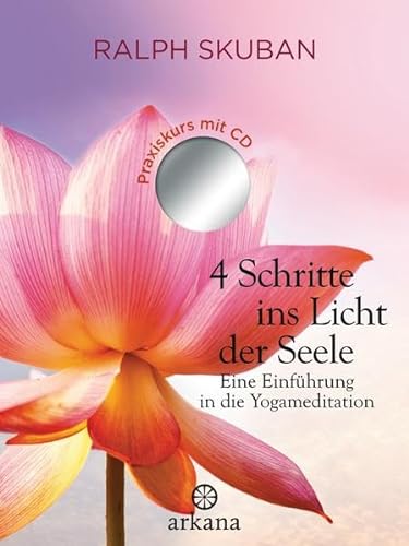 4 Schritte ins Licht der Seele: Eine Einführung in die Yogameditation, mit CD